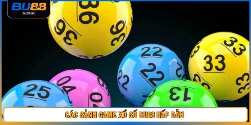 Các sảnh game xổ số BU88 hấp dẫn 