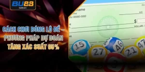 Cách Chơi Bóng Lô Đề – Phương Pháp Dự Đoán Tăng Xác Suất 95%