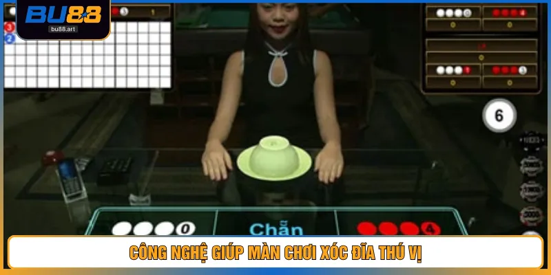 Công nghệ giúp màn chơi xóc đĩa thú vị