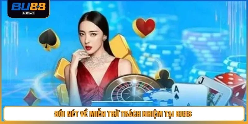 Đôi nét về miễn trừ trách nhiệm tại BU88 