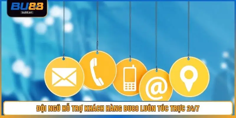 Đội ngũ hỗ trợ khách hàng BU88 luôn túc trực 24/7