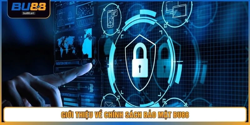 Giới thiệu về chính sách bảo mật BU88 