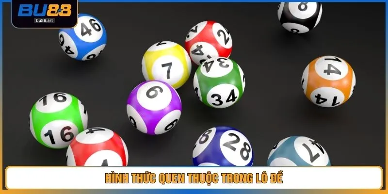 Hình thức quen thuộc trong lô đề