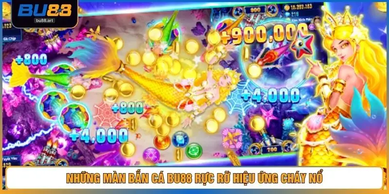 Những màn bắn cá BU88 rực rỡ hiệu ứng cháy nổ