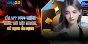 Tải App BU88 Chính Thức, Cài Đặt Nhanh, Sử Dụng Ổn Định