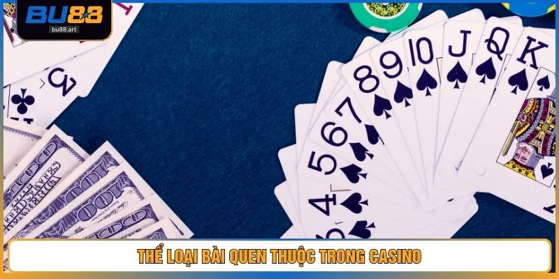 Thể loại bài quen thuộc trong casino