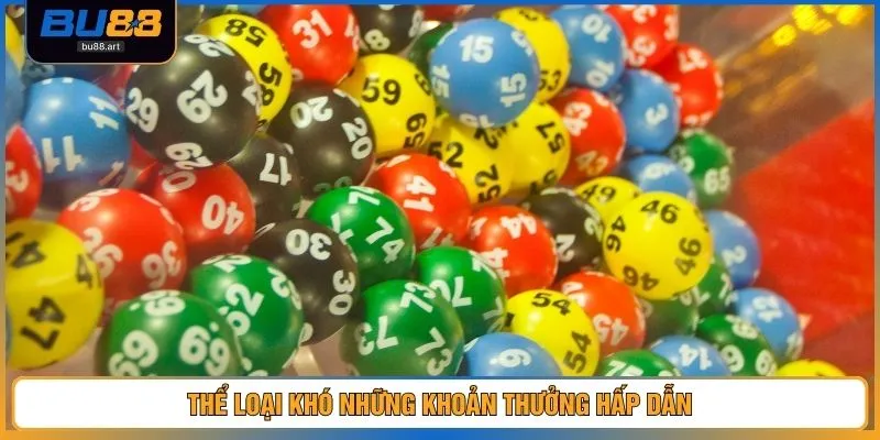 Thể loại khó những khoản thưởng hấp dẫn