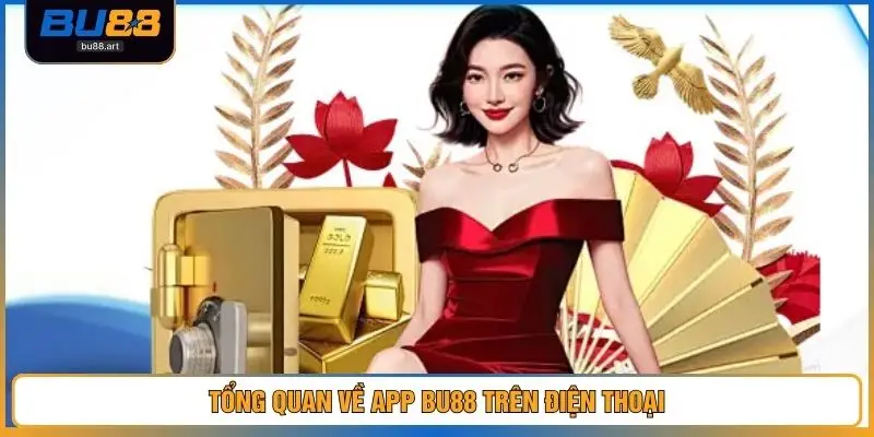 Tổng quan về app BU88 trên điện thoại