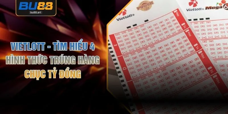 Vietlott - Tìm Hiểu 4 Hình Thức Trúng Hàng Chục Tỷ Đồng